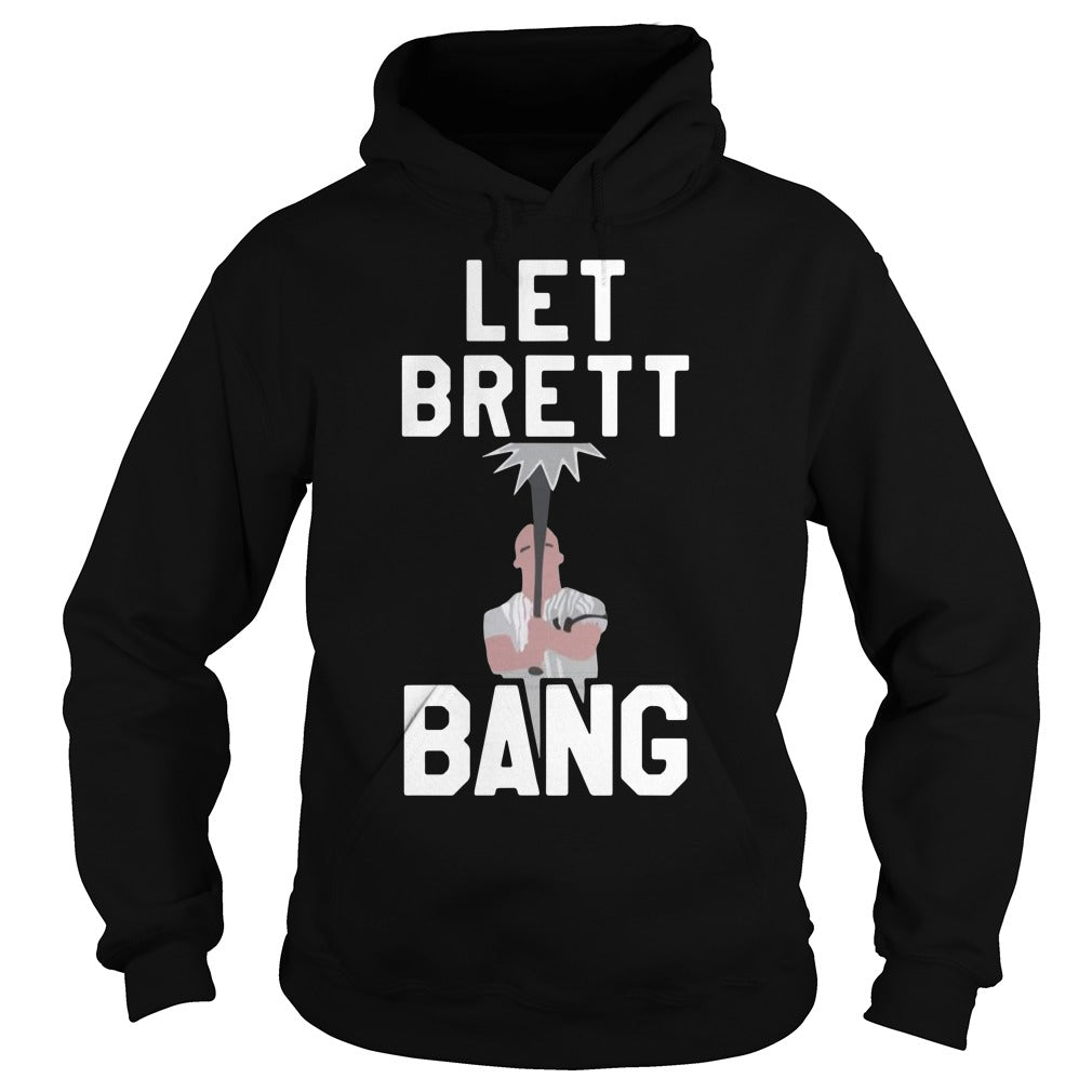 Let Brett Bang Black - Adult & Kids T-Shirts, Sweatshirts & Hoodies apparel design preview 4