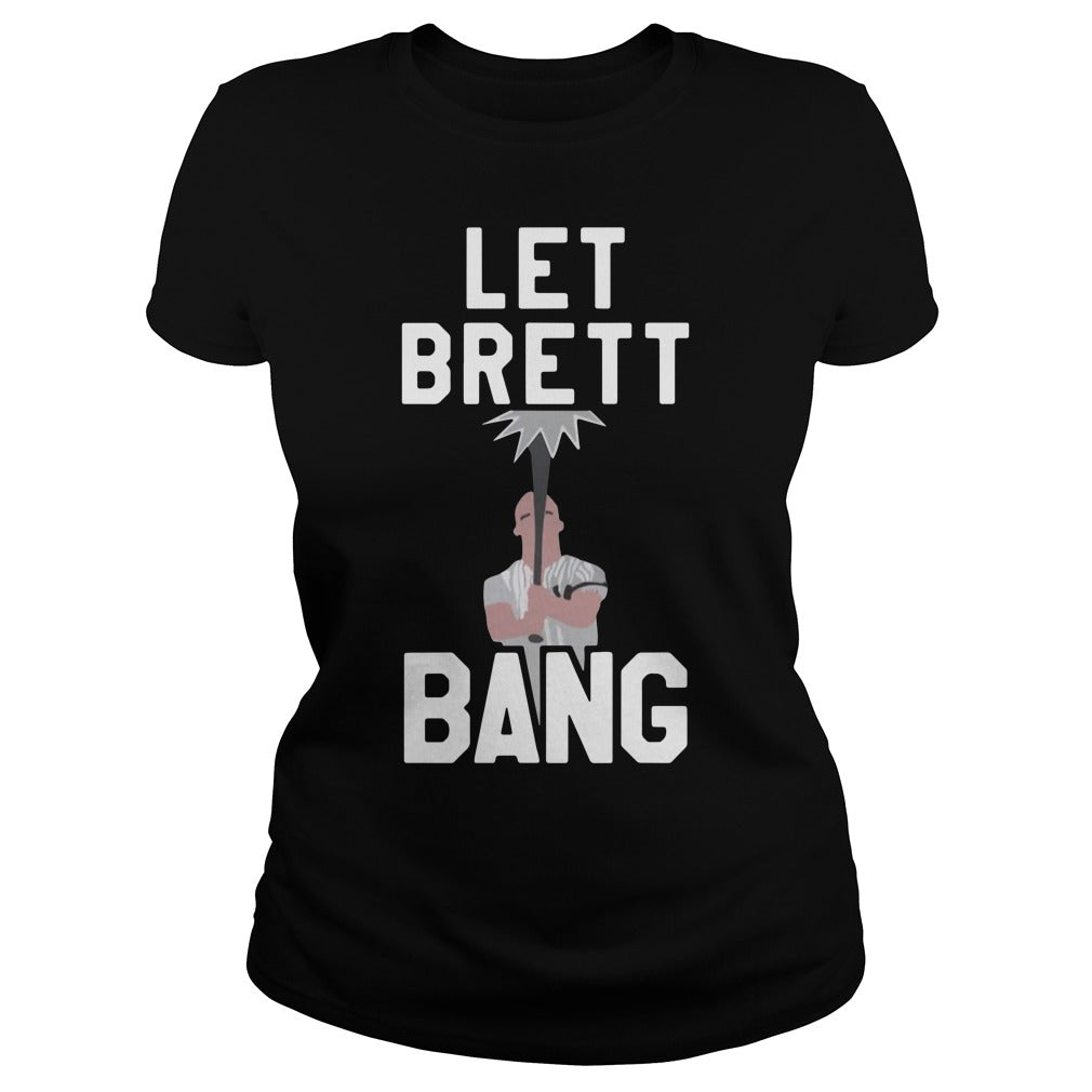 Let Brett Bang Black - Adult & Kids T-Shirts, Sweatshirts & Hoodies apparel design preview 2