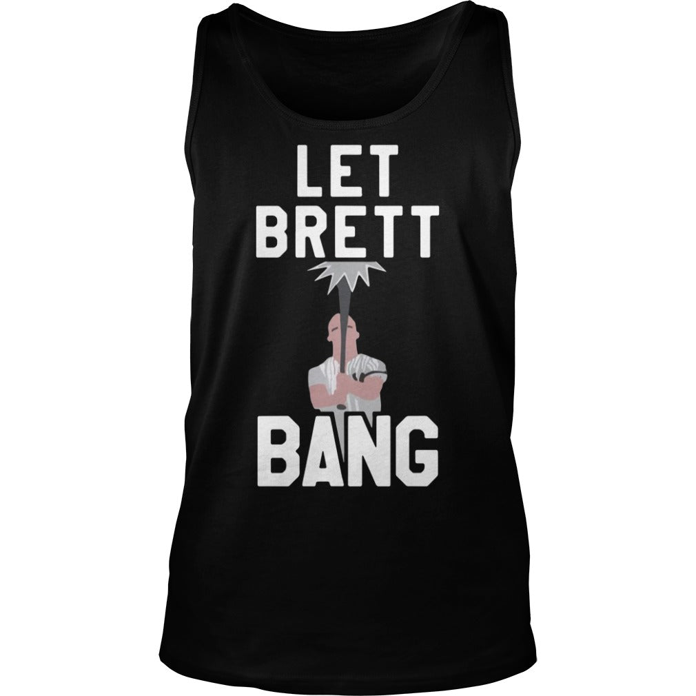 Let Brett Bang Black - Adult & Kids T-Shirts, Sweatshirts & Hoodies apparel design preview 3