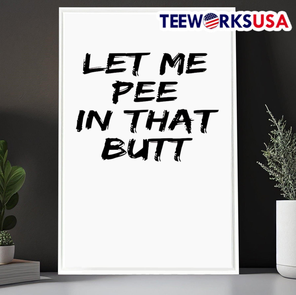 Let Me Pee In That Butt - Adult & Kids T-Shirts, Sweatshirts & Hoodies apparel design preview 6