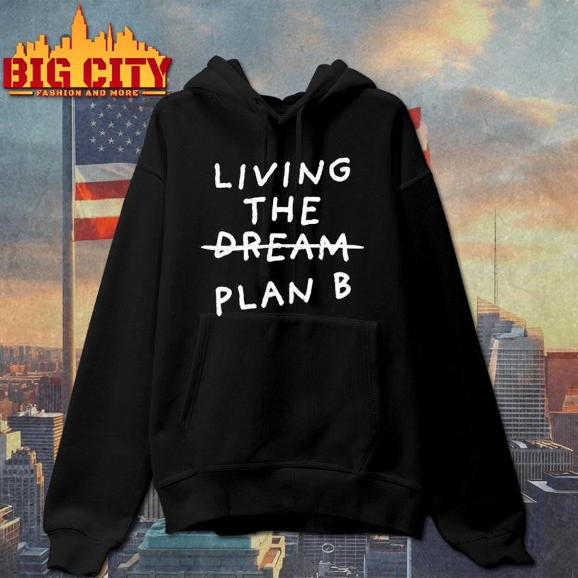 Living the dream plan B - Adult & Kids T-Shirts, Sweatshirts & Hoodies apparel design preview 2