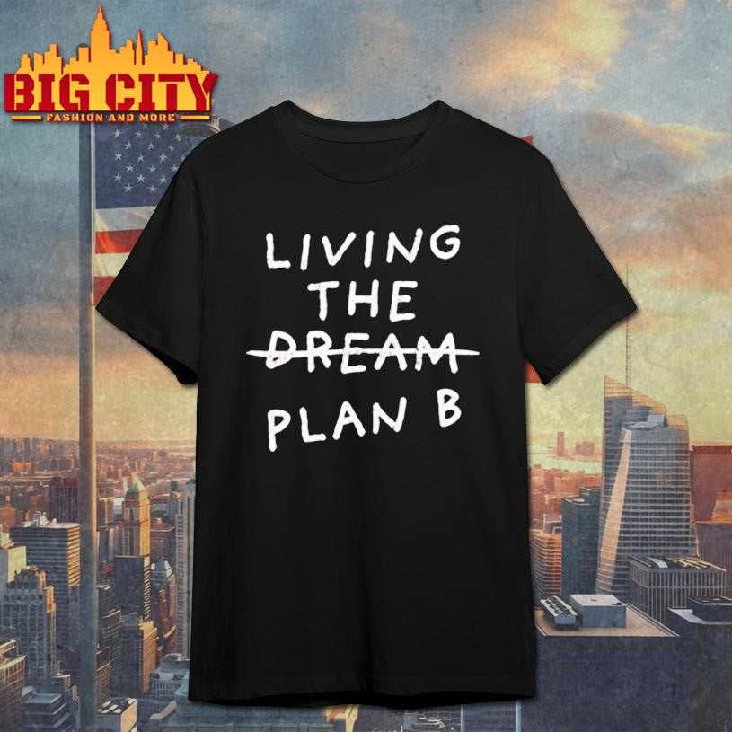 Living the dream plan B - Adult & Kids T-Shirts, Sweatshirts & Hoodies apparel design preview 1