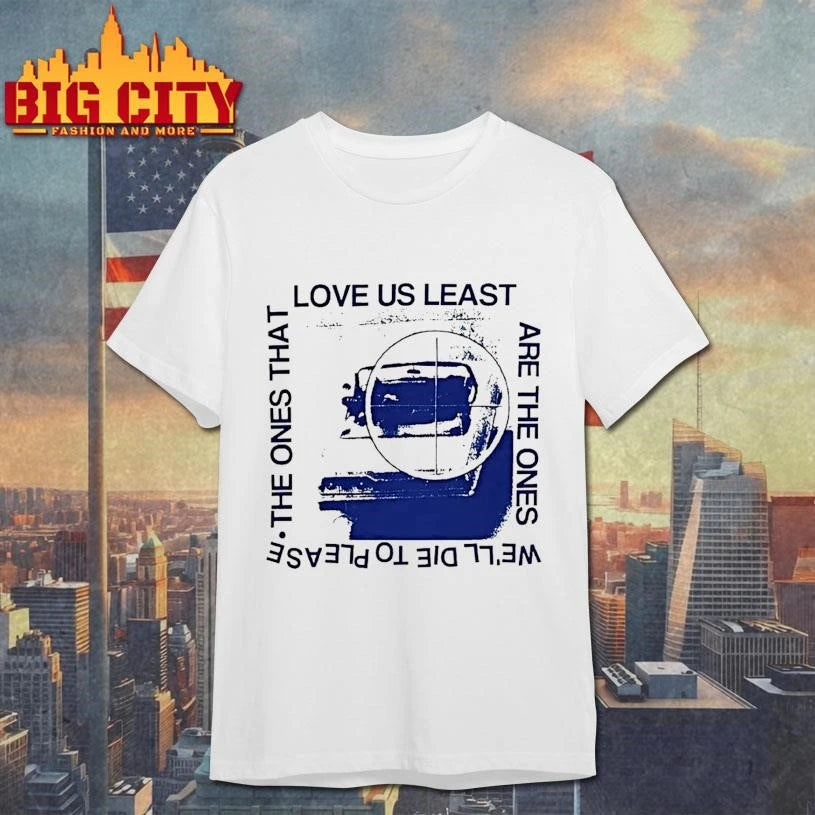 Love Us Least The Ones That Are Well Die To Please - Adult & Kids T-Shirts, Sweatshirts & Hoodies apparel design preview 1