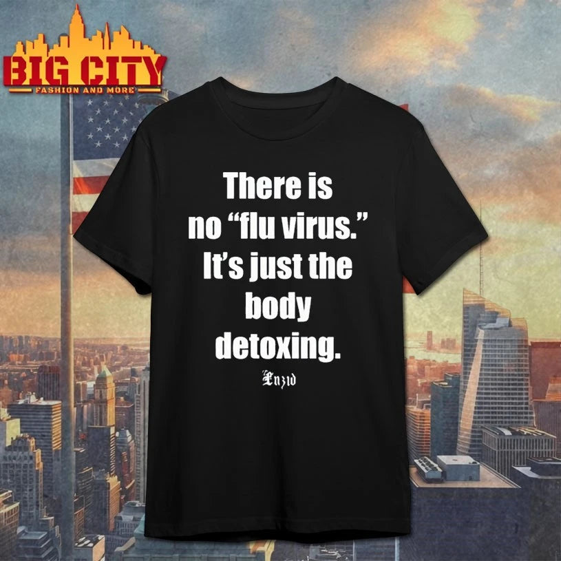 Luzid There Is No Flu Virus It's Just The Body - Adult & Kids T-Shirts, Sweatshirts & Hoodies apparel design preview 1