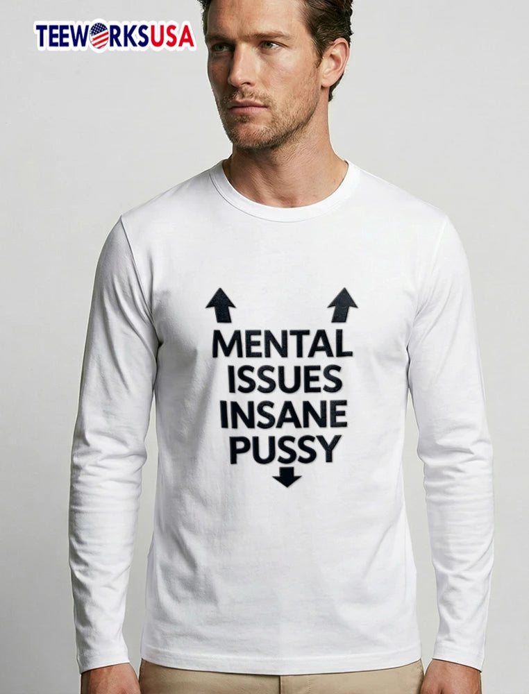 Mental Issues Insane Pussy Two Upward Arrows Downward - Adult & Kids T-Shirts, Sweatshirts & Hoodies apparel design preview 3