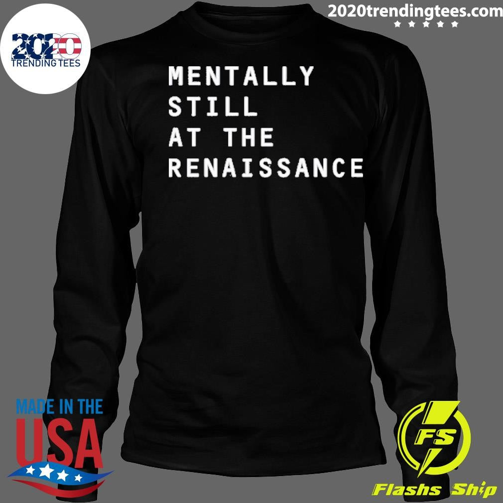 Mentally Still At The Renaissance - Adult & Kids T-Shirts, Sweatshirts & Hoodies apparel design preview 4