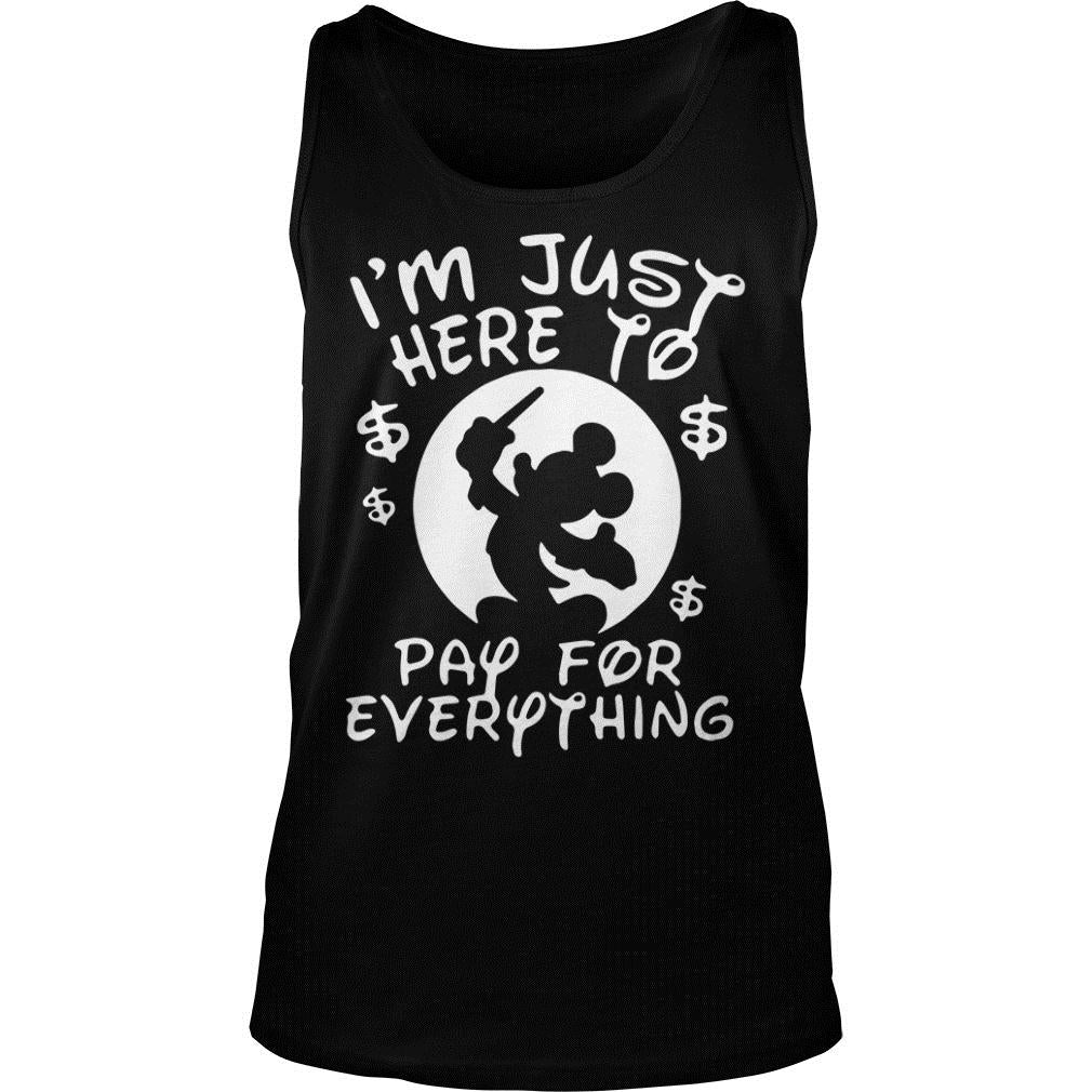 Mickey I'm Just Here To Pay For Everything - Adult & Kids T-Shirts, Sweatshirts & Hoodies apparel design preview 3
