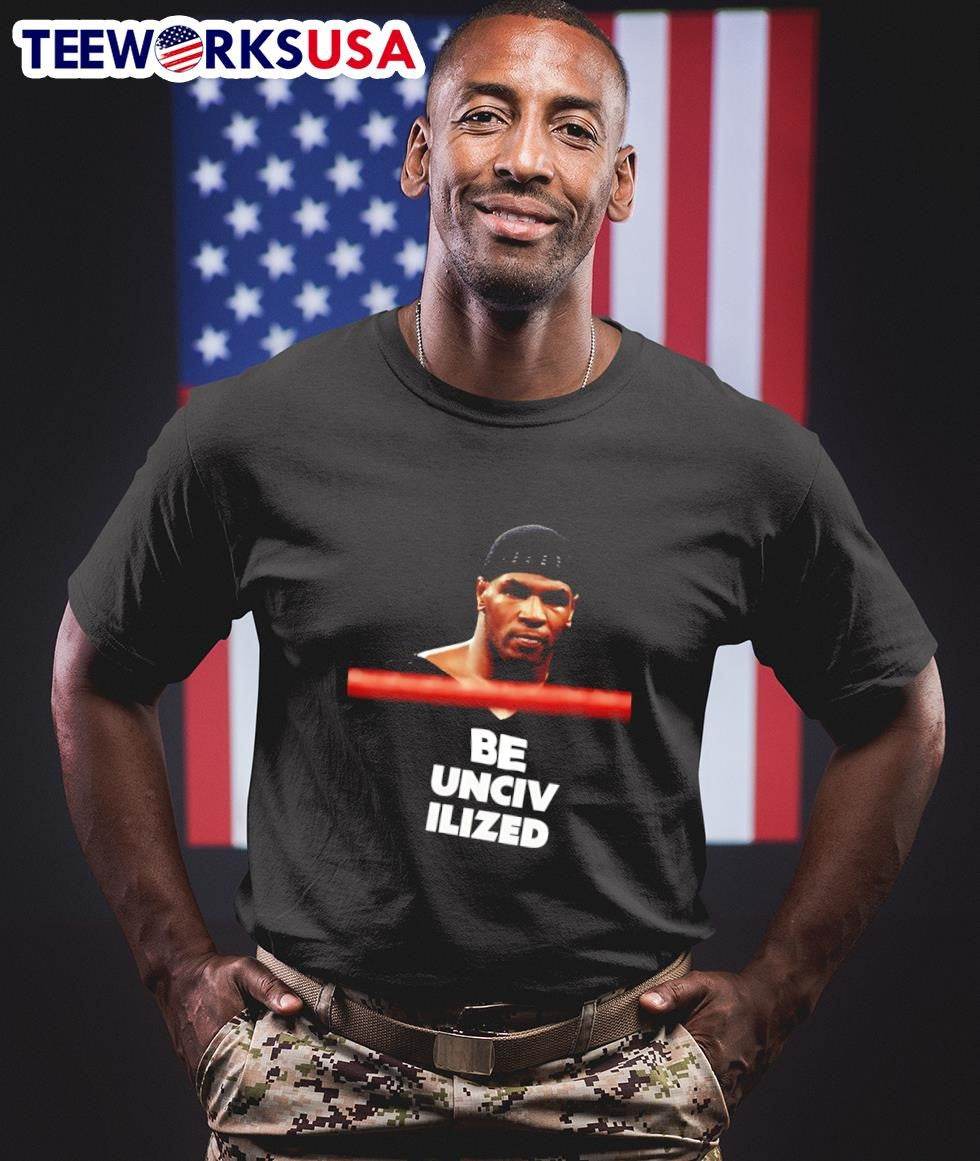 Mike Tyson be Uncivilized - Adult & Kids T-Shirts, Sweatshirts & Hoodies apparel design preview 1