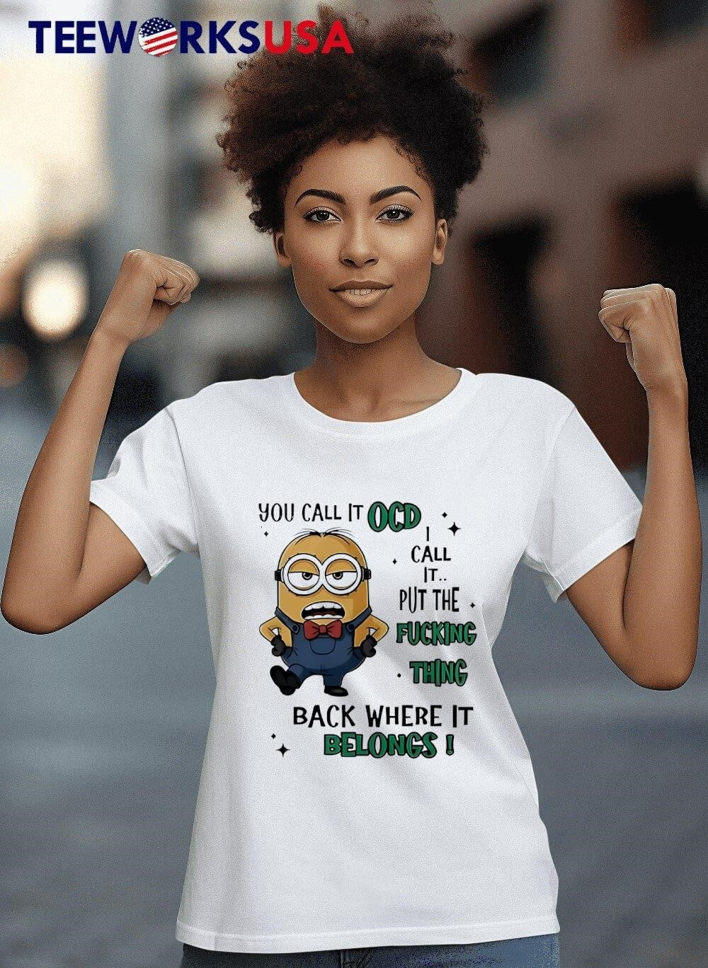 Minion you call it OCD I put the fucking thing back - Adult & Kids T-Shirts, Sweatshirts & Hoodies apparel design preview 8