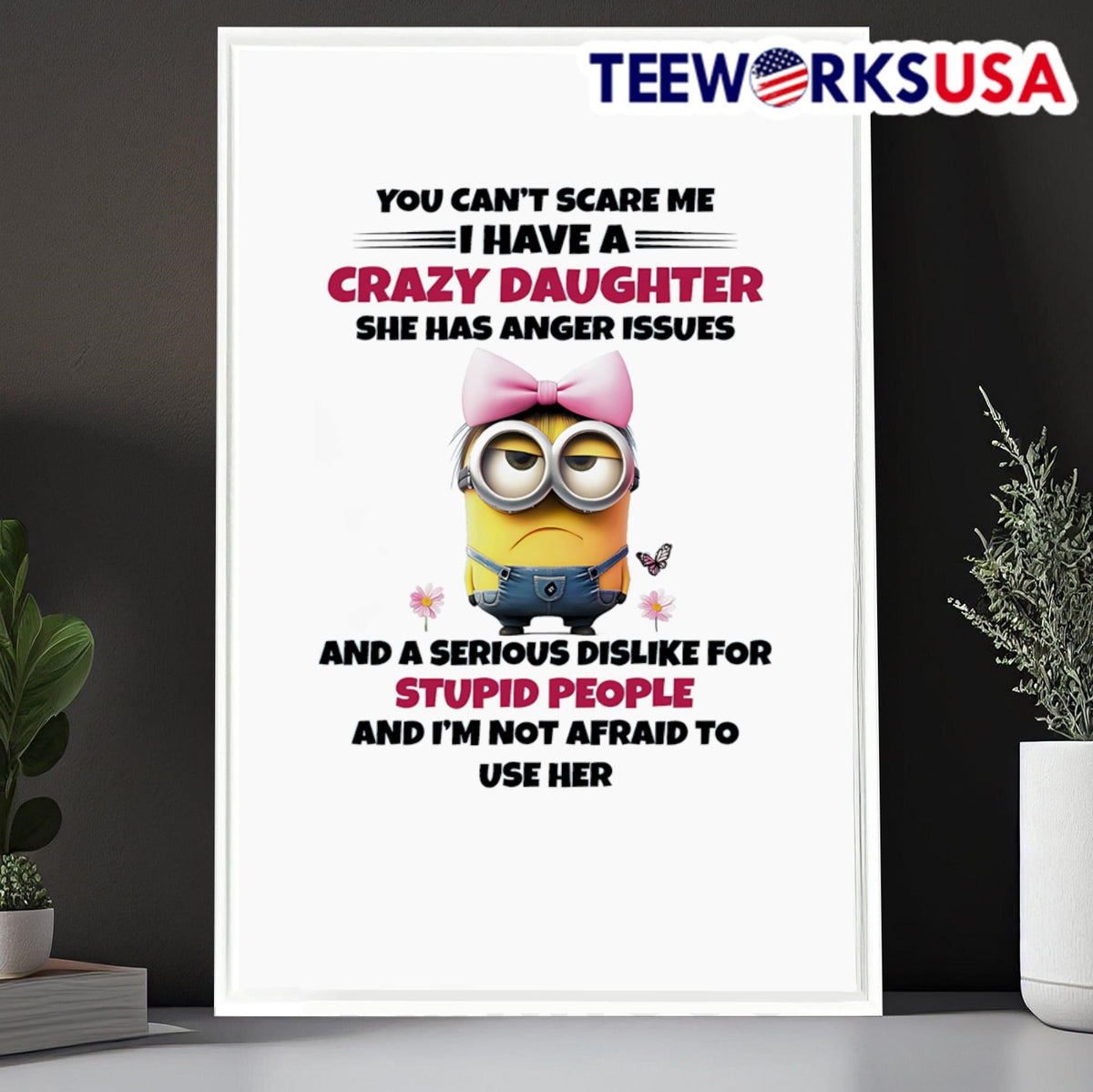 Minion you can't scare me I have a crazy daughter she - Adult & Kids T-Shirts, Sweatshirts & Hoodies apparel design preview 6