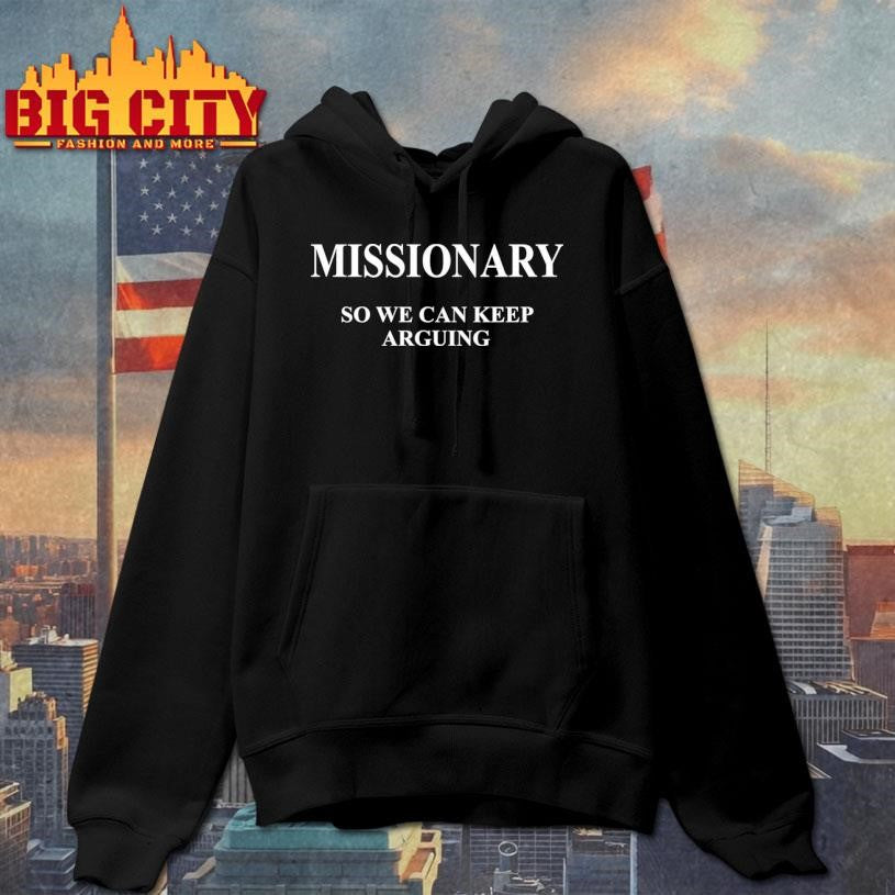 Missionary So We Can Keep Arguing - Adult & Kids T-Shirts, Sweatshirts & Hoodies apparel design preview 2
