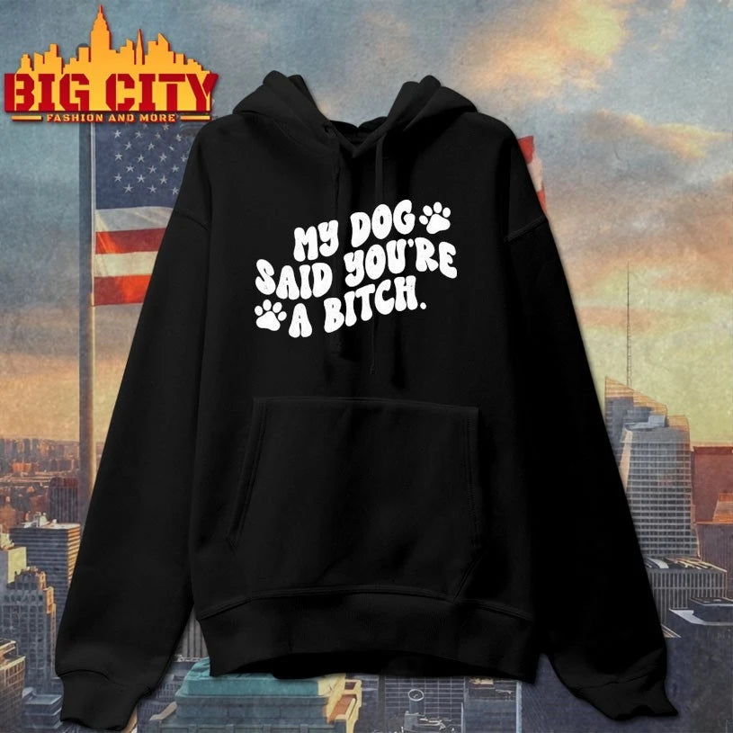 My Dog Said You're A Bitch Funny - Adult & Kids T-Shirts, Sweatshirts & Hoodies apparel design preview 2