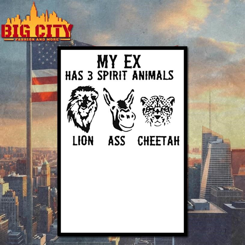 My Ex Has 3 Spirit Animals Lion Ass Cheetah - Adult & Kids T-Shirts, Sweatshirts & Hoodies apparel design preview 4