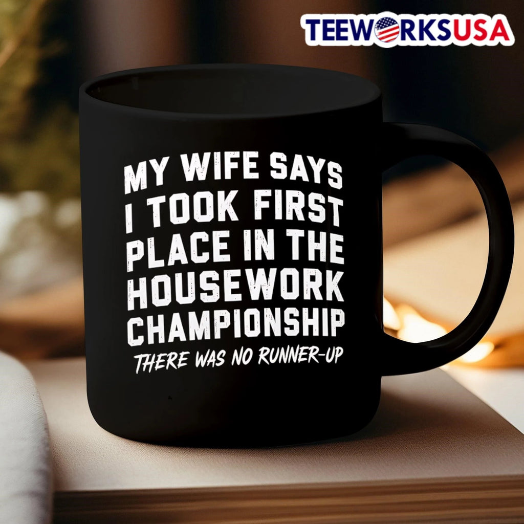 My Wife Says I Took First Place In The Housework - Adult & Kids T-Shirts, Sweatshirts & Hoodies apparel design preview 3