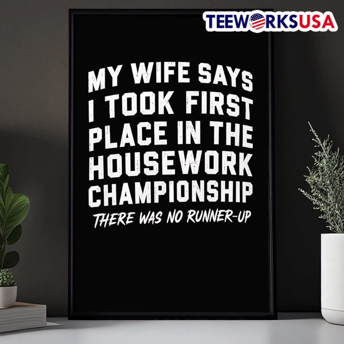 My Wife Says I Took First Place In The Housework - Adult & Kids T-Shirts, Sweatshirts & Hoodies apparel design preview 5