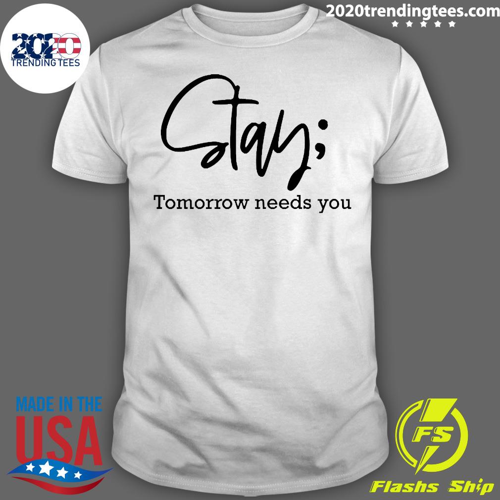 Official Stay Tomorrow Needs You - Adult & Kids T-Shirts, Sweatshirts & Hoodies apparel design preview 1