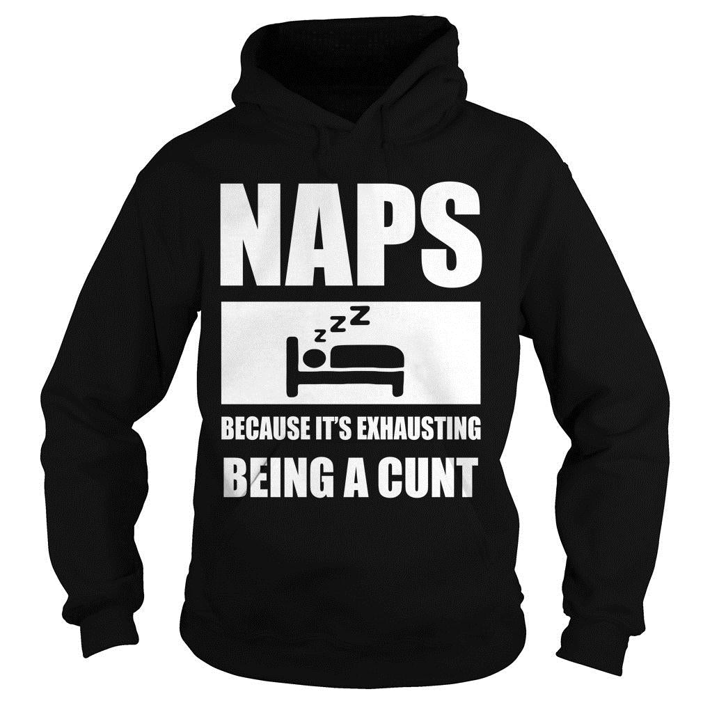 Naps Because It's Exhausting Being A Cunt - Adult & Kids T-Shirts, Sweatshirts & Hoodies apparel design preview 4
