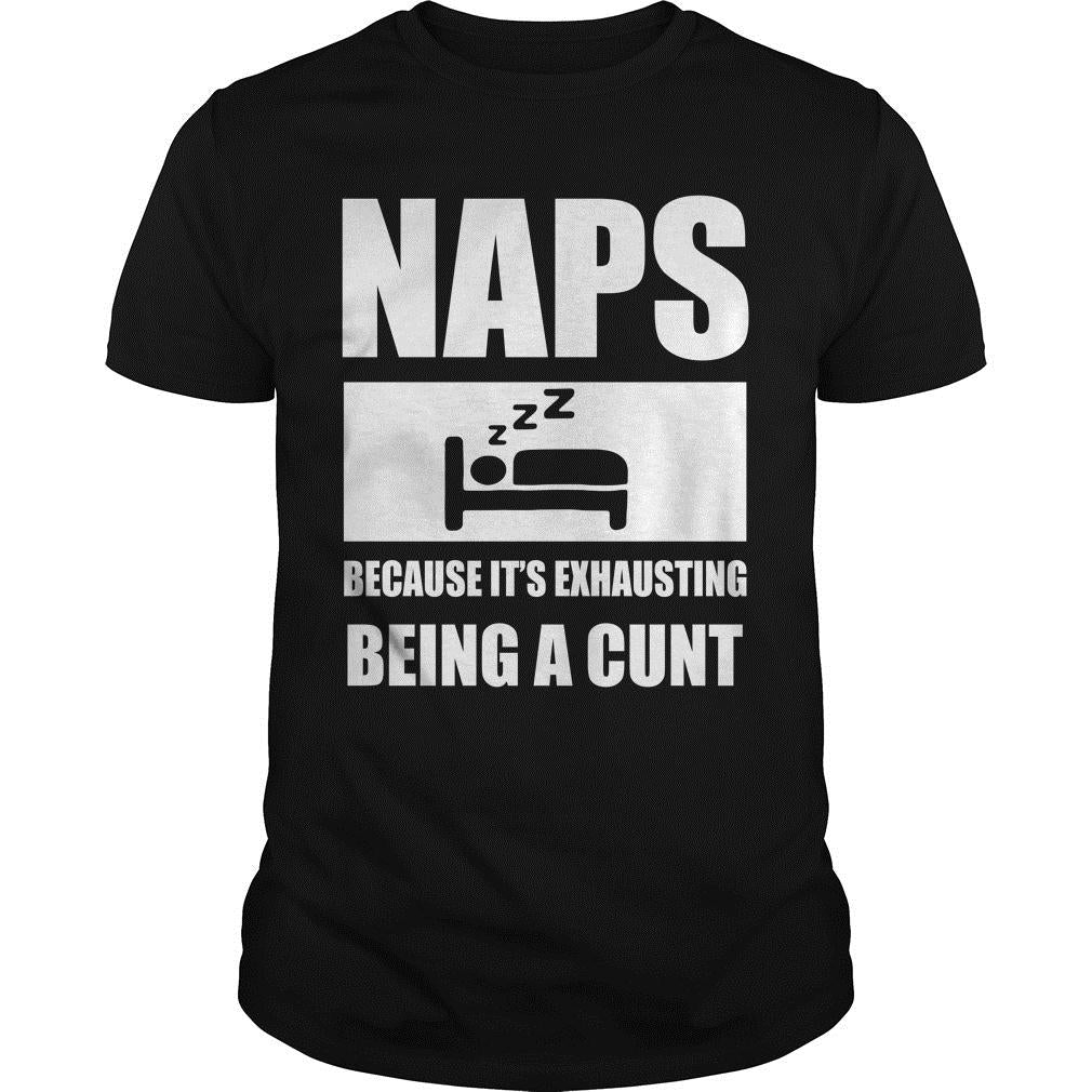 Naps Because It's Exhausting Being A Cunt - Adult & Kids T-Shirts, Sweatshirts & Hoodies apparel design preview 1