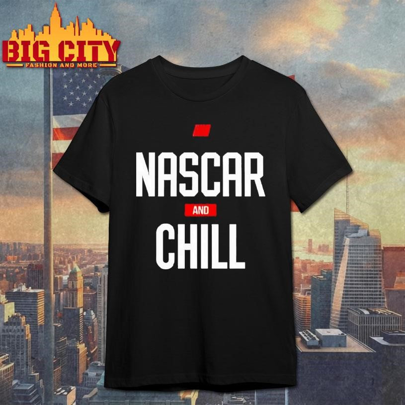 Nascar And Chill Logo - Adult & Kids T-Shirts, Sweatshirts & Hoodies apparel design preview 1