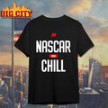 Nascar And Chill Logo - Adult & Kids T-Shirts, Sweatshirts & Hoodies apparel design preview 1
