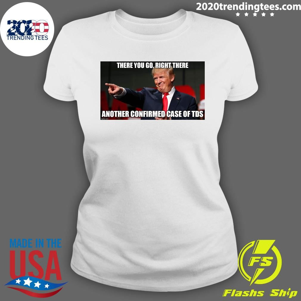 Nice Another Confirmed Case Of TDS There You Go, - Adult & Kids T-Shirts, Sweatshirts & Hoodies apparel design preview 3