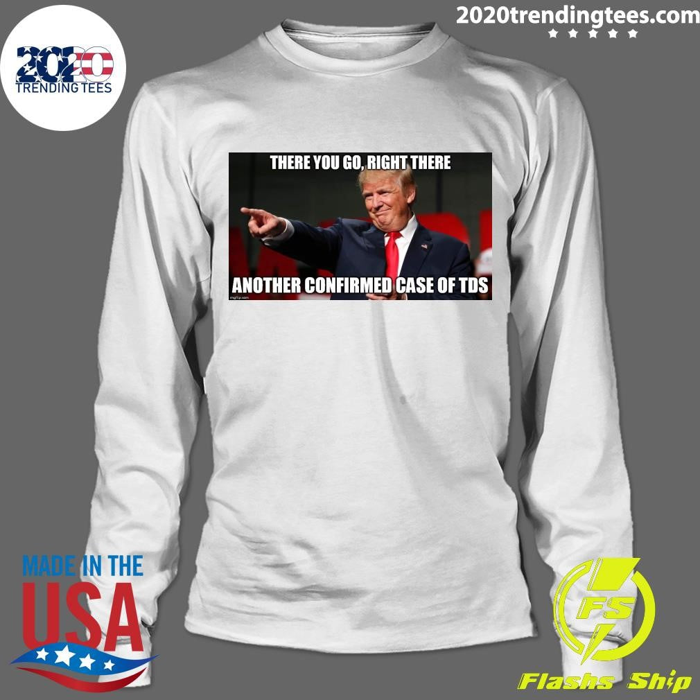 Nice Another Confirmed Case Of TDS There You Go, - Adult & Kids T-Shirts, Sweatshirts & Hoodies apparel design preview 4