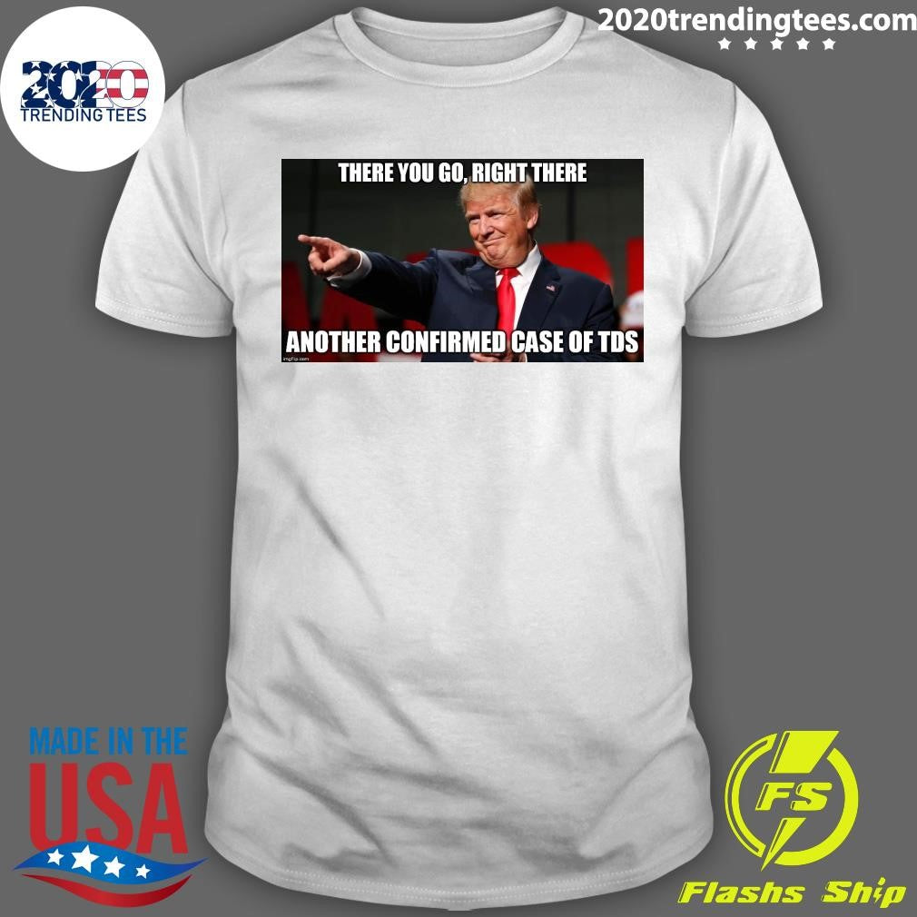 Nice Another Confirmed Case Of TDS There You Go, - Adult & Kids T-Shirts, Sweatshirts & Hoodies apparel design preview 1
