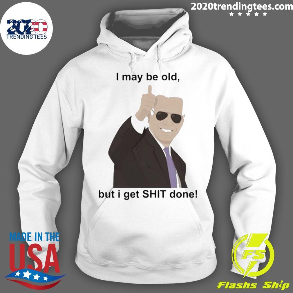 Nice Biden I May Be Old But Gets Shit Done - Adult & Kids T-Shirts, Sweatshirts & Hoodies apparel design preview 2