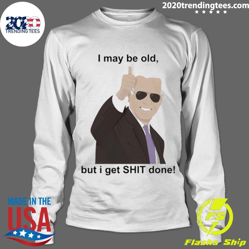 Nice Biden I May Be Old But Gets Shit Done - Adult & Kids T-Shirts, Sweatshirts & Hoodies apparel design preview 4