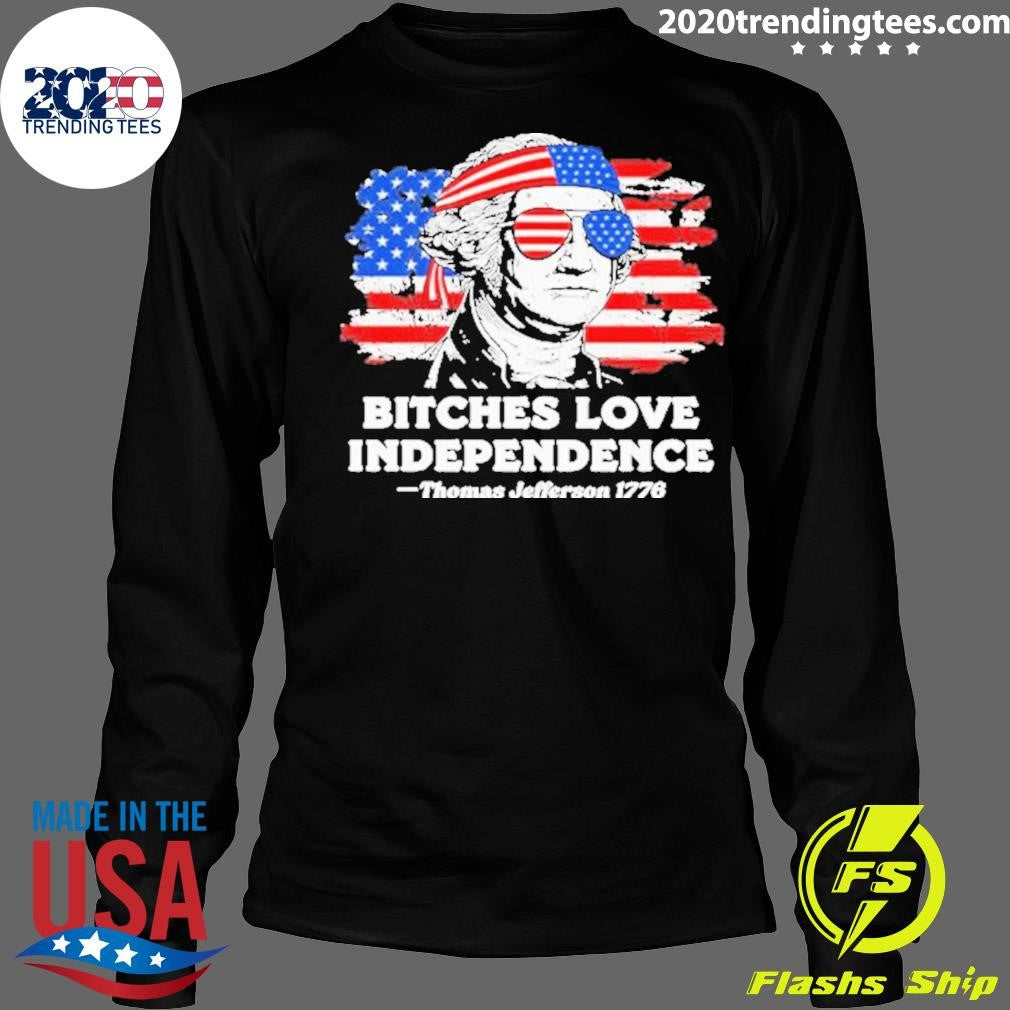 Nice Bitches Love Independence Thomas Jefferson - Adult & Kids T-Shirts, Sweatshirts & Hoodies apparel design preview 4