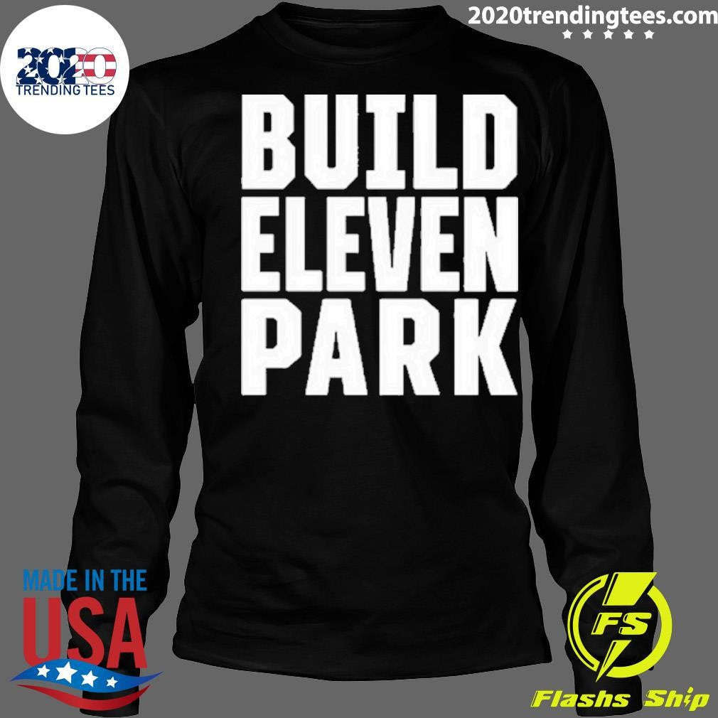 Nice Build Eleven Park - Adult & Kids T-Shirts, Sweatshirts & Hoodies apparel design preview 4