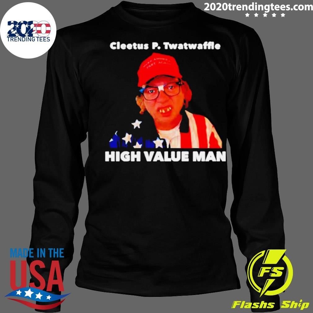 Nice Cleetus P. Twatwaffle High Value Man - Adult & Kids T-Shirts, Sweatshirts & Hoodies apparel design preview 4
