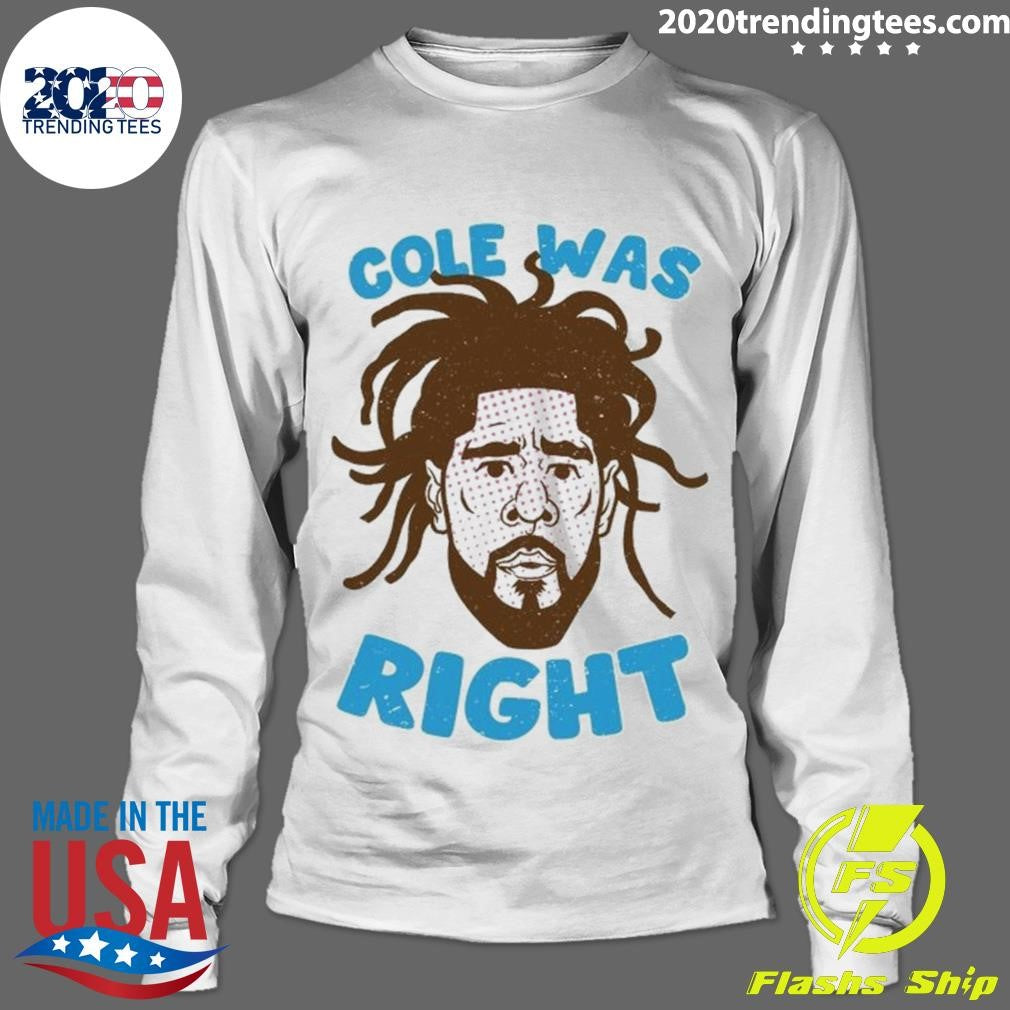 Nice Cole Was Right - Adult & Kids T-Shirts, Sweatshirts & Hoodies apparel design preview 4