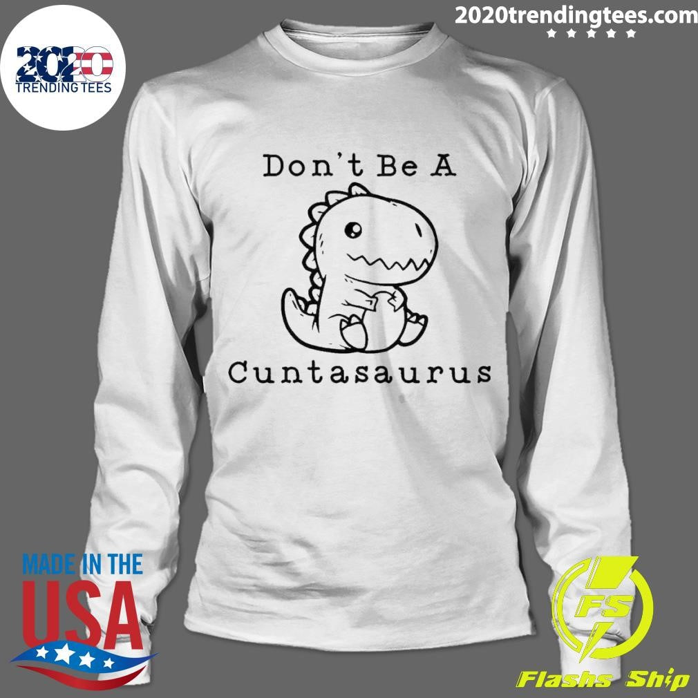 Nice Don't Be A Cuntasaurus - Adult & Kids T-Shirts, Sweatshirts & Hoodies apparel design preview 4