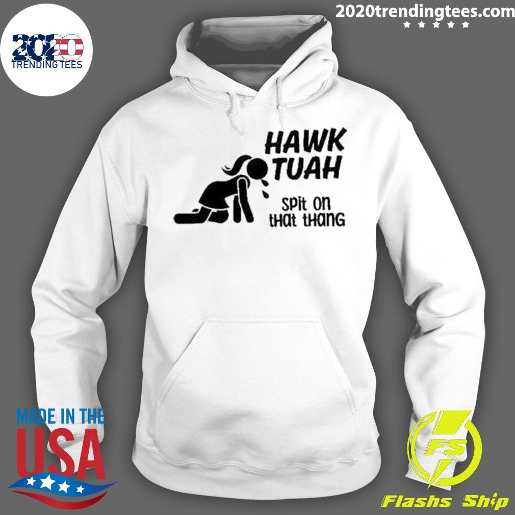 Nice Hawk Tuah Spit On That Thang Custom Printed - Adult & Kids T-Shirts, Sweatshirts & Hoodies apparel design preview 2
