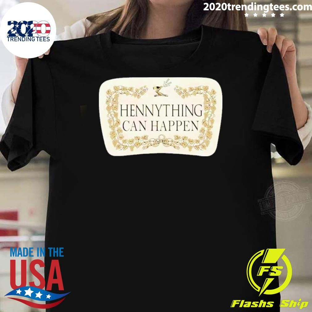 Nice Hennything Is Possible - Adult & Kids T-Shirts, Sweatshirts & Hoodies apparel design preview 1