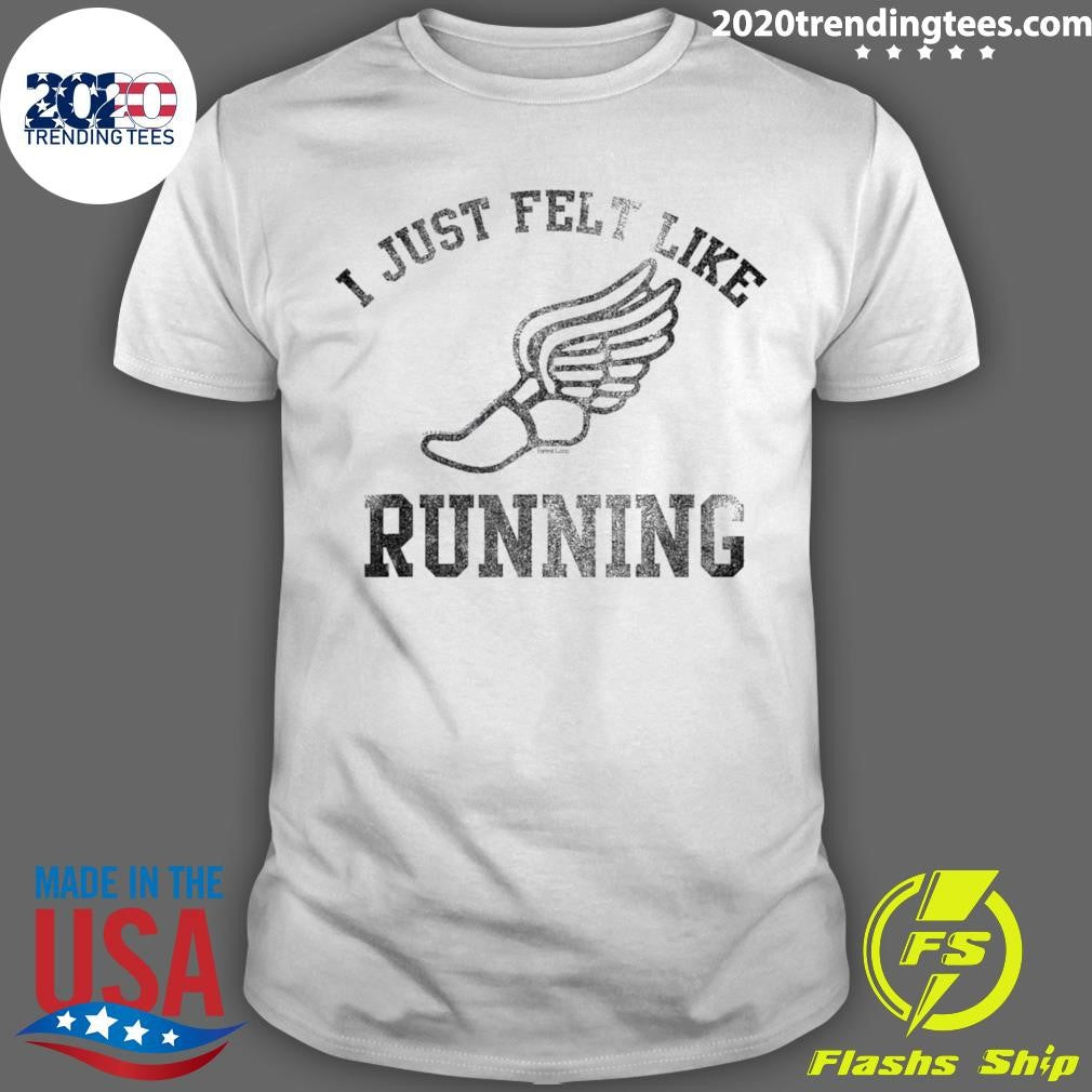 Nice I Just Felt Like Running - Adult & Kids T-Shirts, Sweatshirts & Hoodies apparel design preview 1