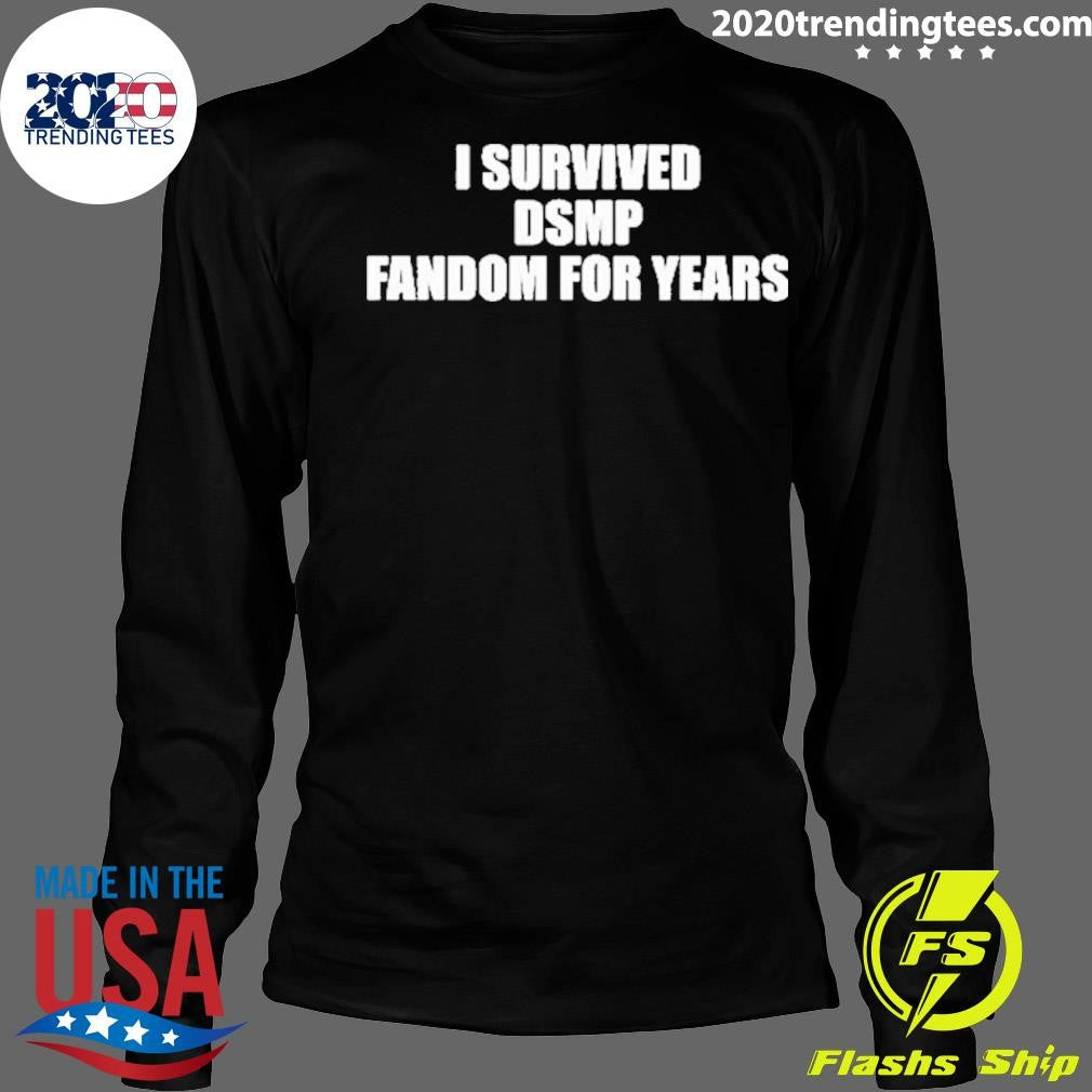 Nice I Survived DSMP Fandom For Years - Adult & Kids T-Shirts, Sweatshirts & Hoodies apparel design preview 4