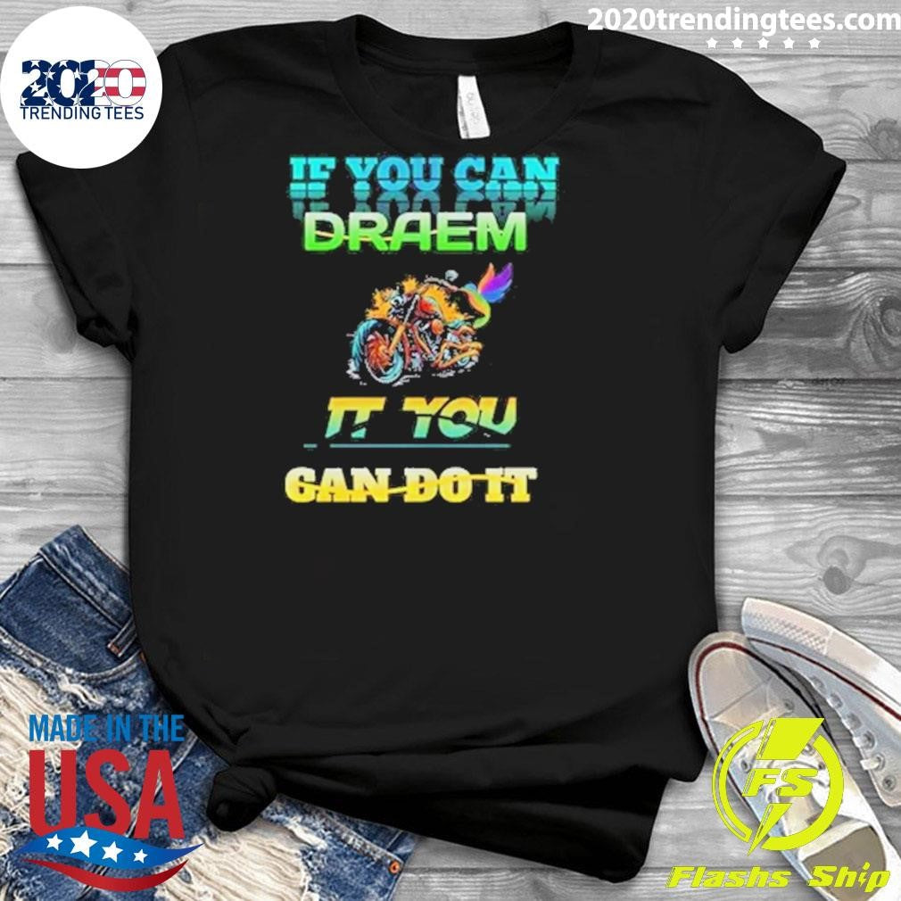 Nice If You Can Draem It Gan Do - Adult & Kids T-Shirts, Sweatshirts & Hoodies apparel design preview 3