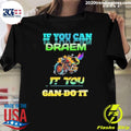 Nice If You Can Draem It Gan Do - Adult & Kids T-Shirts, Sweatshirts & Hoodies apparel design preview 1