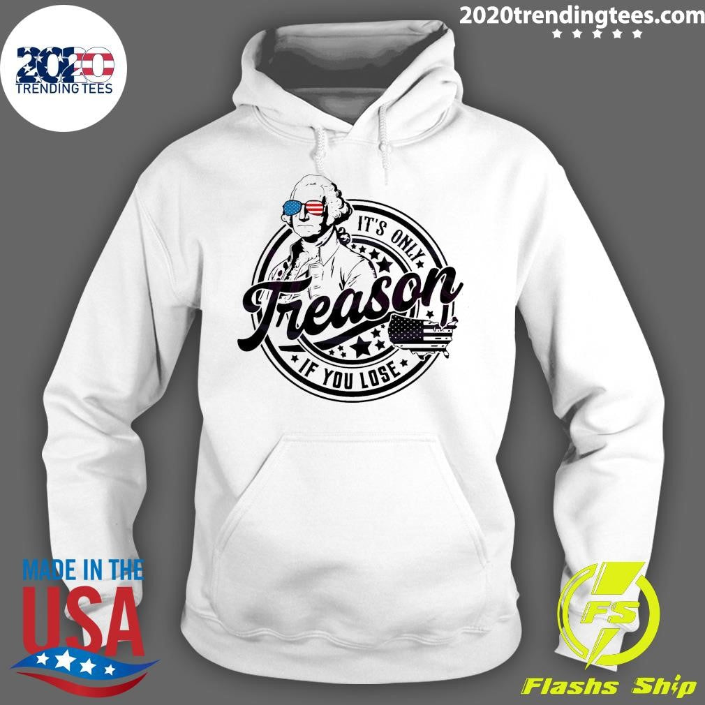 Nice It's Only Treason If You Lose Independence Day - Adult & Kids T-Shirts, Sweatshirts & Hoodies apparel design preview 2