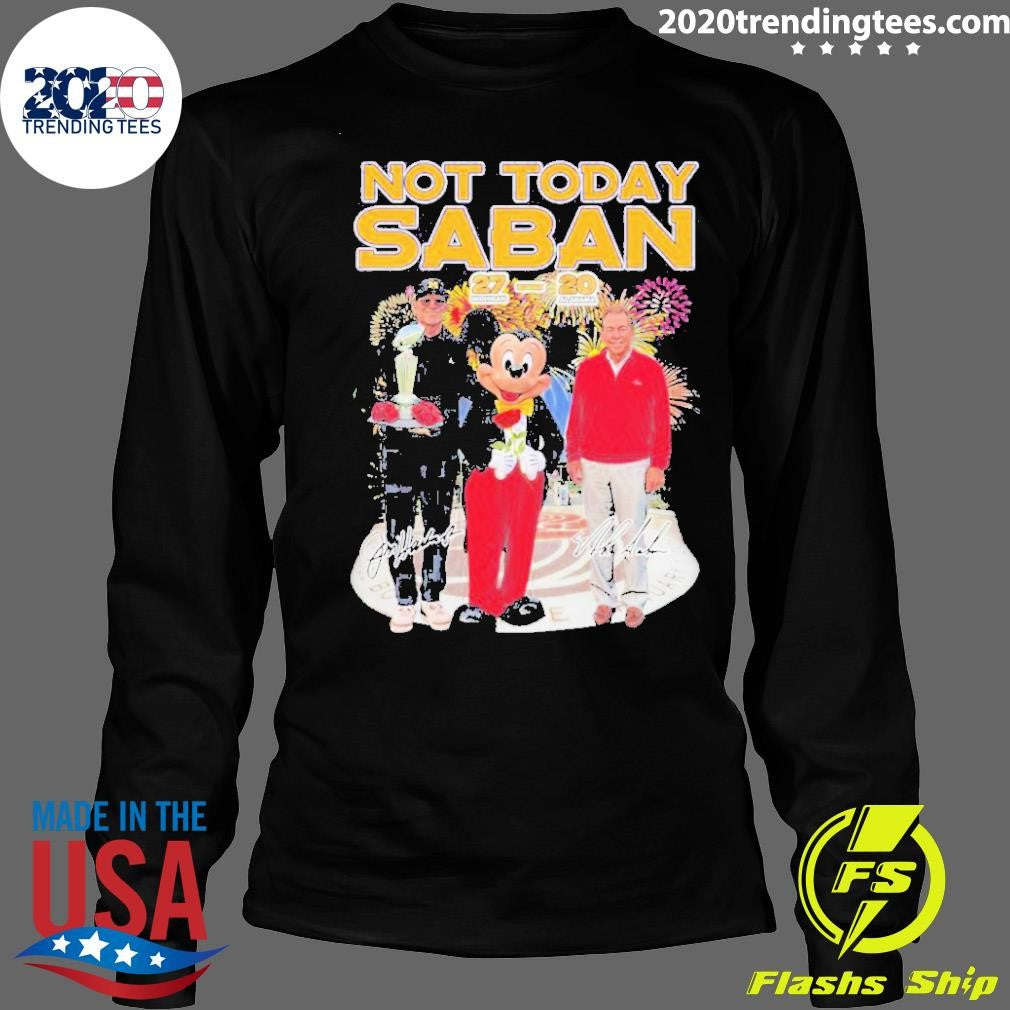 Nice Michigan Beat Alabama Not Today Saban - Adult & Kids T-Shirts, Sweatshirts & Hoodies apparel design preview 4