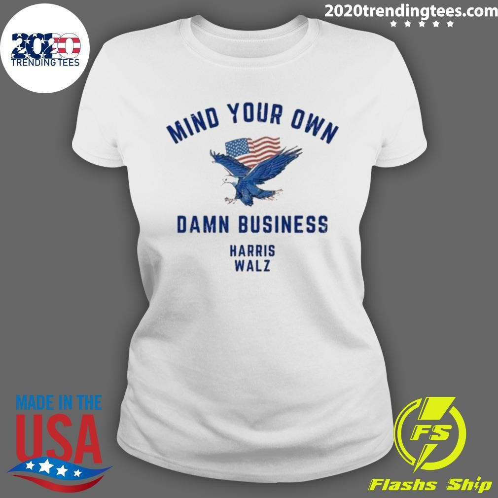 Nice Mind Your Own Damn Business Harris Walz - Adult & Kids T-Shirts, Sweatshirts & Hoodies apparel design preview 3