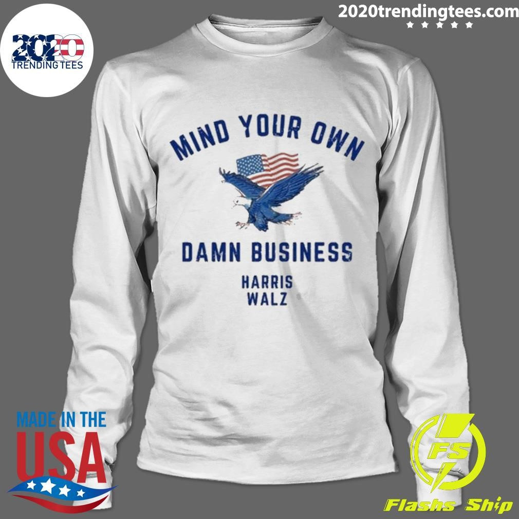Nice Mind Your Own Damn Business Harris Walz - Adult & Kids T-Shirts, Sweatshirts & Hoodies apparel design preview 4