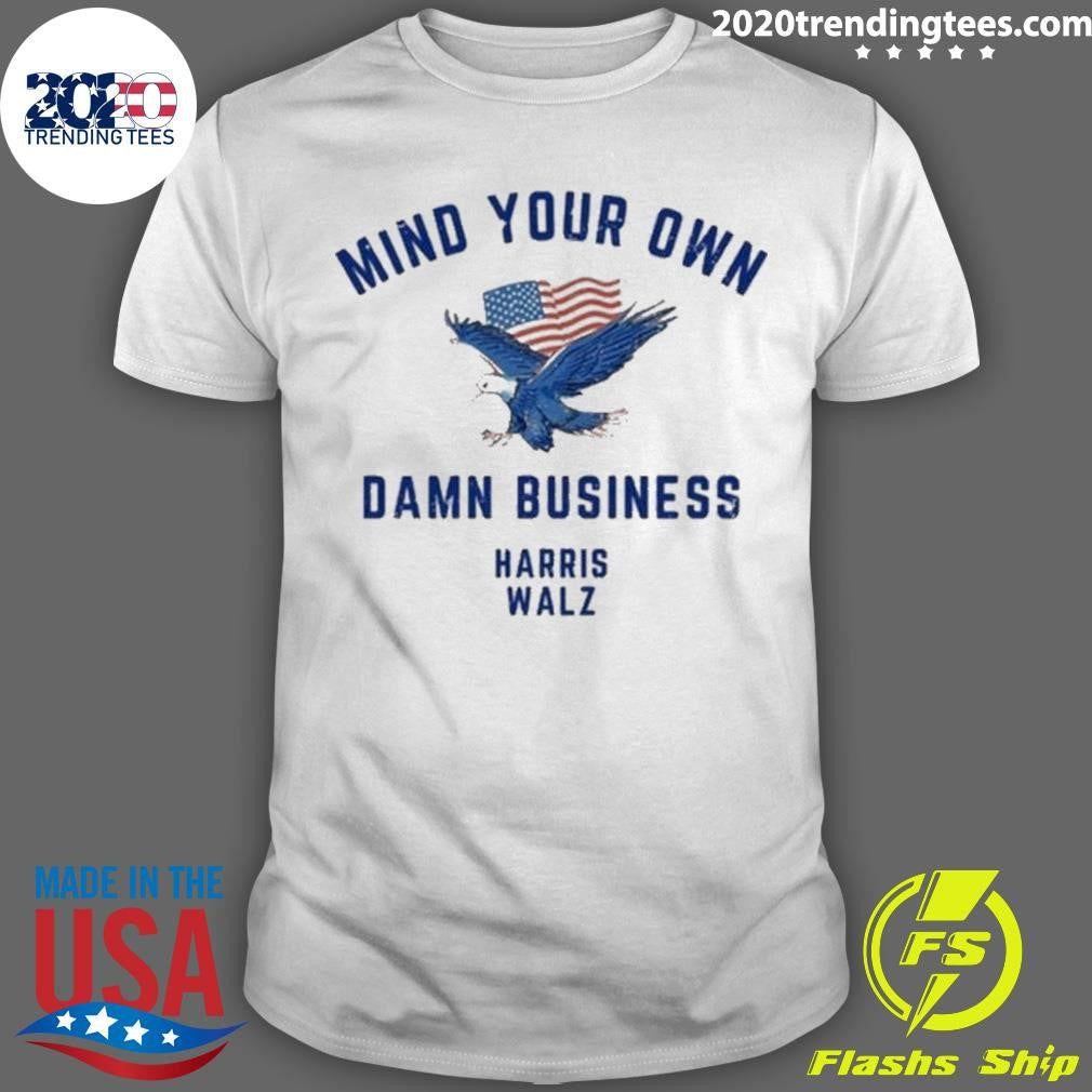 Nice Mind Your Own Damn Business Harris Walz - Adult & Kids T-Shirts, Sweatshirts & Hoodies apparel design preview 1