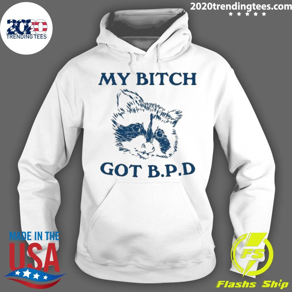 Nice My Bitch Got Bpd - Adult & Kids T-Shirts, Sweatshirts & Hoodies apparel design preview 2