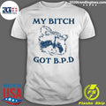 Nice My Bitch Got Bpd - Adult & Kids T-Shirts, Sweatshirts & Hoodies apparel design preview 1