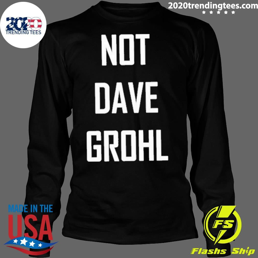 Nice Not Dave Grohl - Adult & Kids T-Shirts, Sweatshirts & Hoodies apparel design preview 4