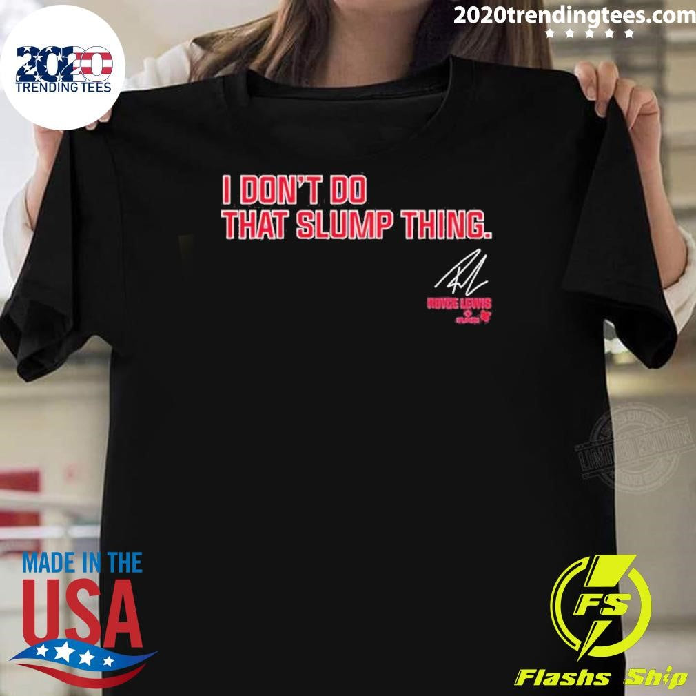 Nice Royce Lewis I Don't Do That Slump Thing - Adult & Kids T-Shirts, Sweatshirts & Hoodies apparel design preview 1