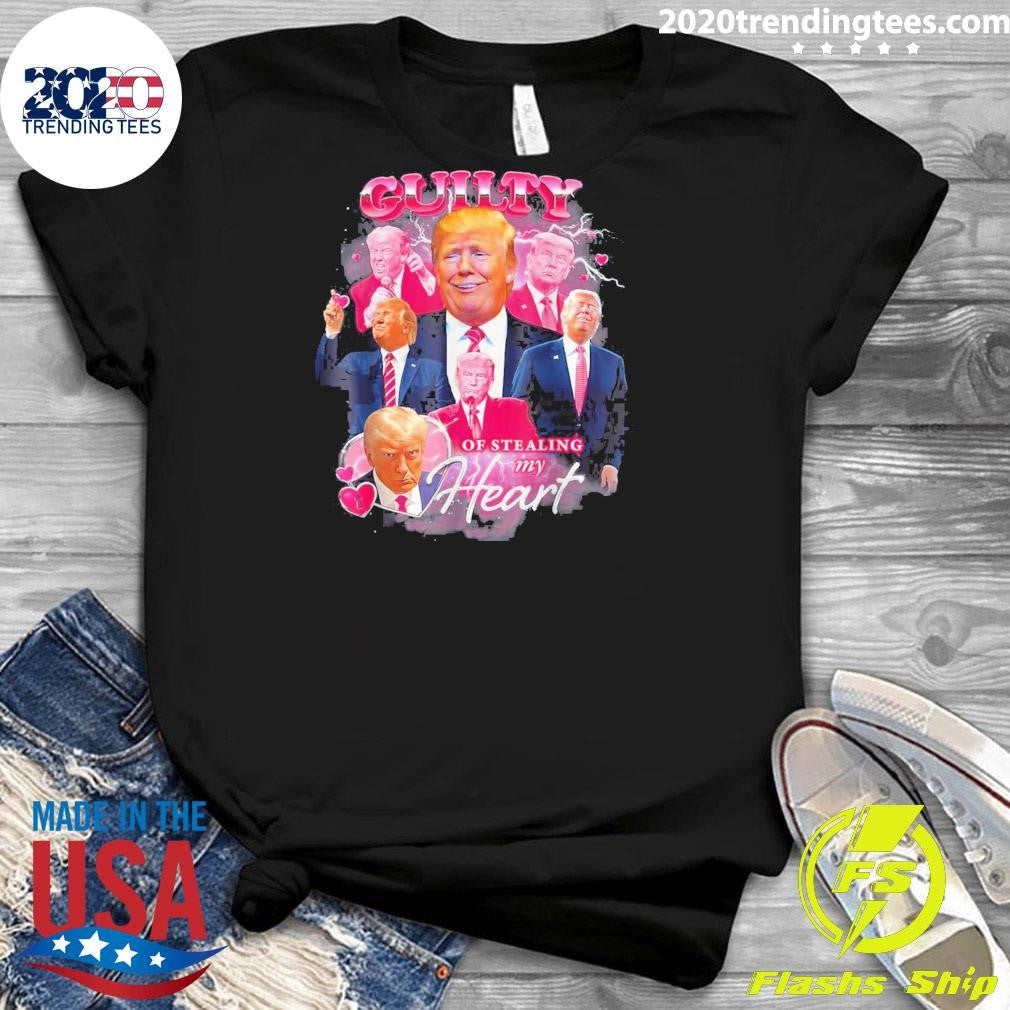 Nice Trump Guilty Of Stealing My Heart - Adult & Kids T-Shirts, Sweatshirts & Hoodies apparel design preview 3